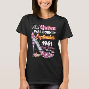 Camiseta Esta Rainha Foi Nascer Em Setembro De 1961 Happy 6