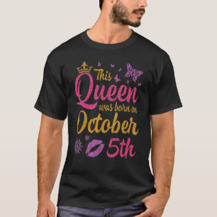Camiseta Esta Rainha Foi Nascer No 5 de Outubro Feliz Anive