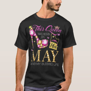 Camiseta Esta Rainha Foi Nascer No Dia 16 De Maio Vivendo M