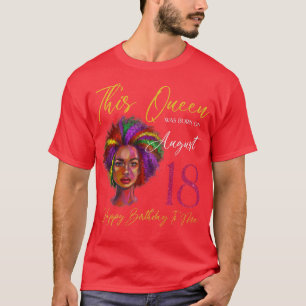 Camiseta Esta Rainha Foi Nascer No Dia 18 De Agosto.