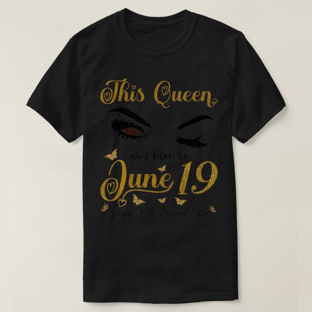 Camiseta Esta Rainha Foi Nascer No Dia 19 De Junho Vivendo  (Frente do Design)