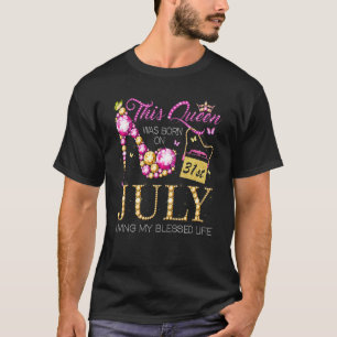 Camiseta Esta Rainha Foi Nascer No Dia 31 De Julho Vivendo