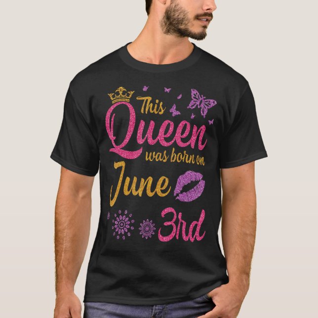 Camiseta Esta Rainha Foi Nascer No Dia 3 De Junho Feliz Meu (Frente)