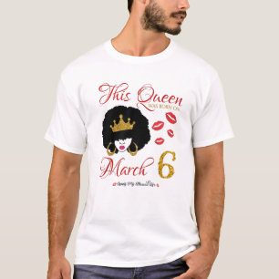 Camiseta Esta Rainha Foi Nascer No Dia 6 De Março Vivendo