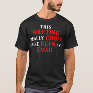 Camiseta Esta reunião poderia ter sido um email
