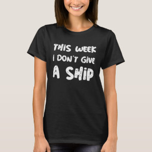 Camiseta Esta Semana Eu Não Dou Um Sinal De Navio De Cruzei