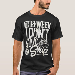 Camiseta Esta Semana Inteira Eu Não Dou Um Navio Férias De