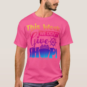 Camiseta Esta Semana Não Damos A Um Navio De Cruzeiro Verão