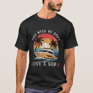 Camiseta Esta Semana Não Damos Um Navio Engraçado Verão Vin