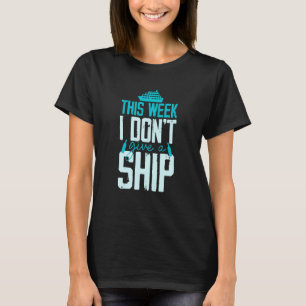 Camiseta Esta semana não dou a um navio Designs de diversão