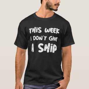 Camiseta Esta semana, não dou um sinal de navio de cruzeiro