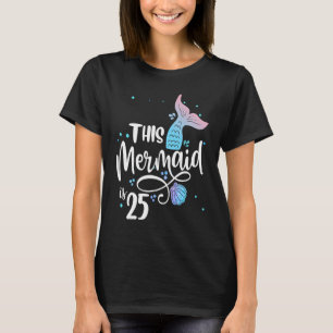 Camiseta Esta Sereia Tem 25 Anos De Idade, 25, Aniversário.