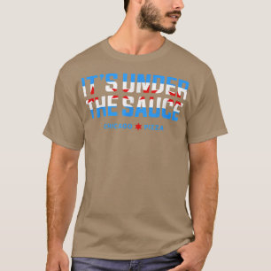 Camiseta Está Sob O Molho Chicago Deep Dish Pizza Chicag