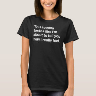 Camiseta Esta Tequila Tem Gosto Como Estou Prestes a Te Con