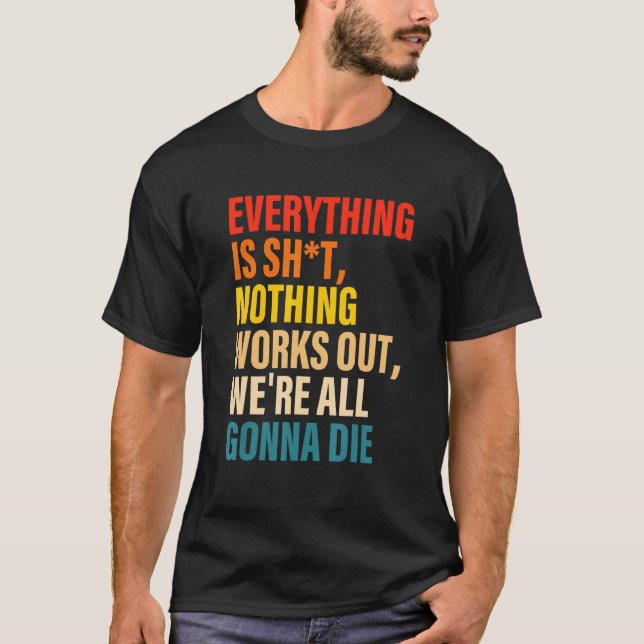 Camiseta Está tudo acabado. Nada funciona. (Frente)