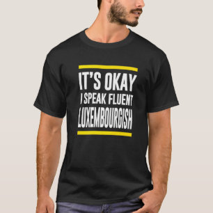 Camiseta Está Tudo Bem Eu Falo Fluente Luxemburguês Luxembu