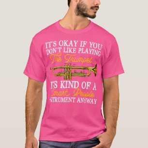 Camiseta Está Tudo Bem Se Não Gostas De Tocar O Trompete Mu