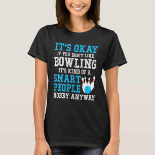 Camiseta Está Tudo Bem Se Você Gosta De Boliches É Um Grupo