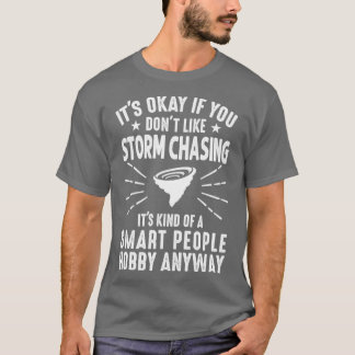 Camiseta Está Tudo Bem, Se Você Gosta De Tempestade Persegu