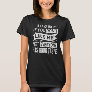 Camiseta Está tudo bem se você não gosta de mim, nem todos