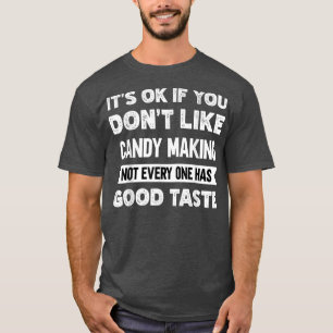 Camiseta Está tudo bem se você não gosta do bom gosto do Fa