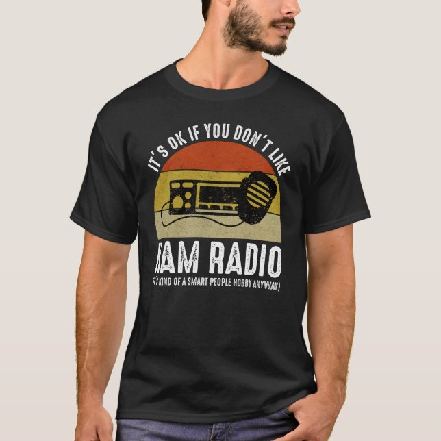 Camiseta Está tudo bem se você não gosta do rádio do ham (Frente)
