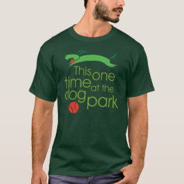 Camiseta Esta uma vez, no t-shirt do parque do cão