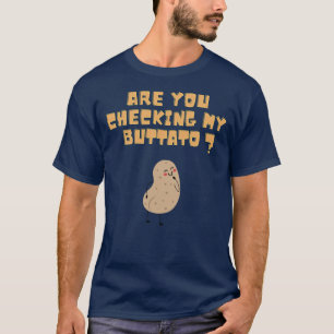 Camiseta Está verificando minha batateira?