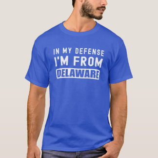 Camiseta Estado Engraçado Em Minha Defesa, Sou De Delaware 