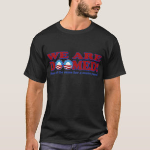 Camiseta Estamos Condenados - Mais 4 Anos do Mesmo