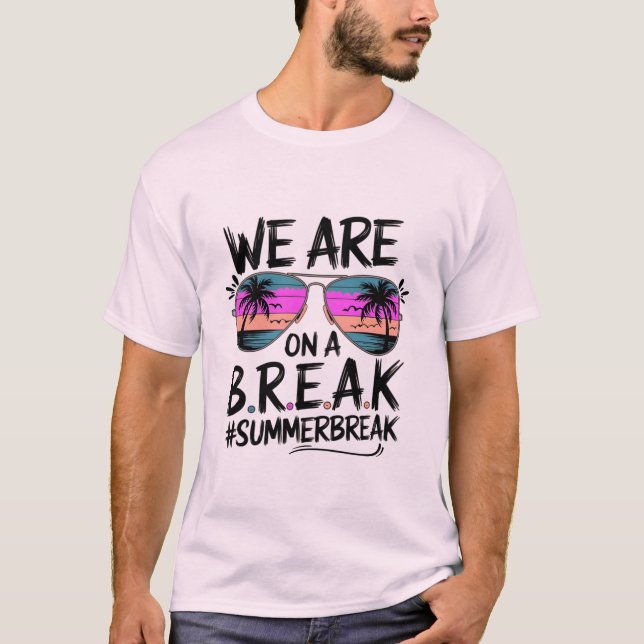 Camiseta Estamos em um B.R.E.A.K. - Design de férias de ver (Frente)