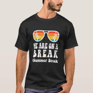 Camiseta Estamos Em Um Teache Engraçado De Break Summer Bre