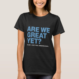 Camiseta Estamos Excelentes Ainda Porque Eu Só Sinto Um Tru