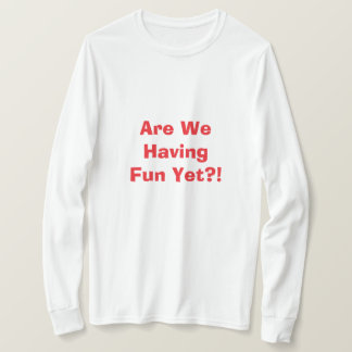 Camiseta - Estamos nos divertindo ainda?