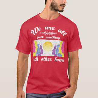 Camiseta Estamos Todos Caminhando Um Ao Outro Para Casa Lon