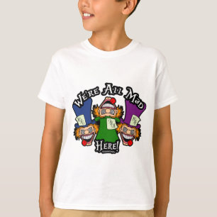 Camiseta Estamos Todos Loucos Aqui!