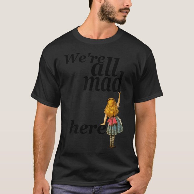 Camiseta Estamos Todos Loucos Aqui - Alice No País das Mara (Frente)