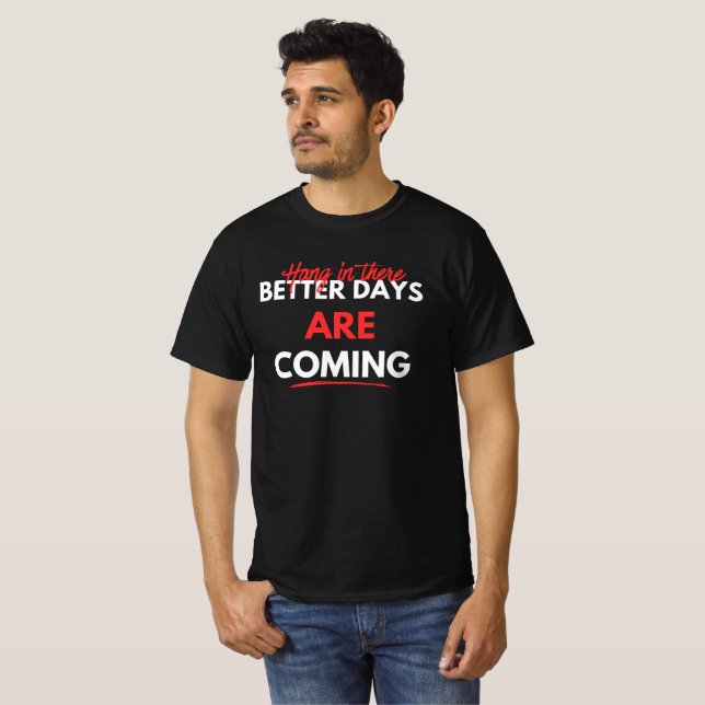 Camiseta Estão Chegando Dias Melhores (Frente Completa)
