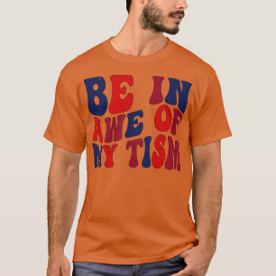 Camiseta estar admirado pelo meu tismo