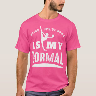 Camiseta Estar de Cabeça para Baixo é Meu Ginásio Normal de