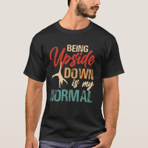 Camiseta Estar de cabeça para baixo é minha ginástica norma