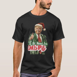 Camiseta Estarei em Casa no Natal Divertido Trump Natal