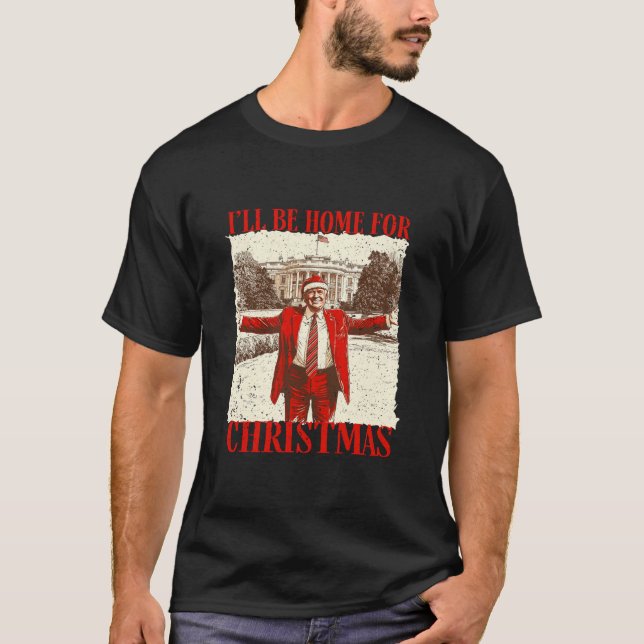 Camiseta Estarei em casa para o Natal" Trump T-Shirt (Frente)