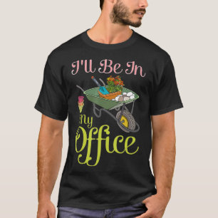 Camiseta Estarei Em Minha Central De Jardinagem