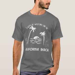Camiseta Estarei esperando na praia da Califórnia.