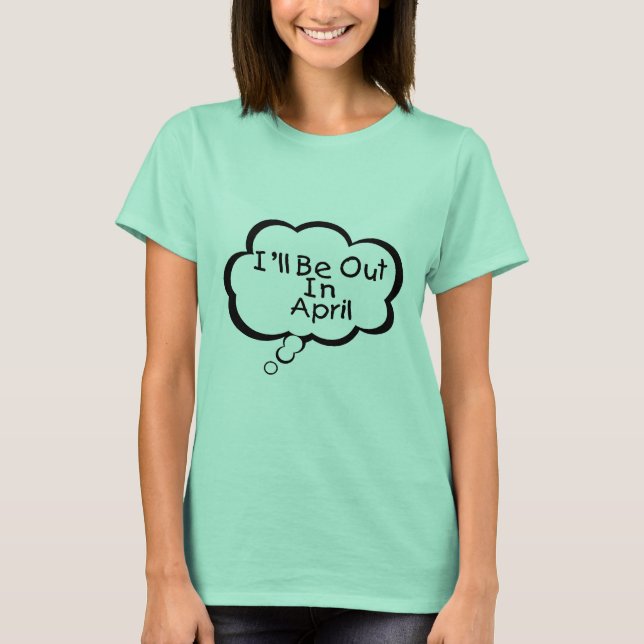 Camiseta Estarei Fora Em Abril (Frente)