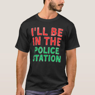 Camiseta Estarei na delegacia de polícia para resolver X Ma