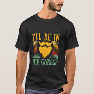 Camiseta Estarei na Garagem Dia dos Pais Mecânico Pais