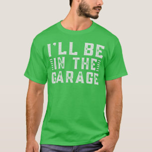 Camiseta Estarei na garagem Um sonho de entusiastas de carr