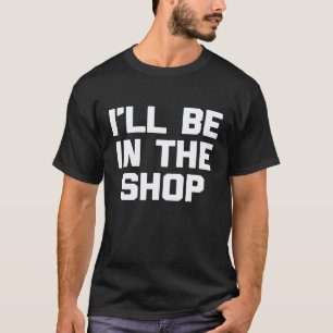 Camiseta Estarei Na Loja Pai Vô Mecânico De Automóveis